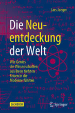 ISBN 9783662653852: Die Neuentdeckung der Welt - Wie Genies die Wissenschaften aus ihren tiefsten Krisen in die Moderne führten