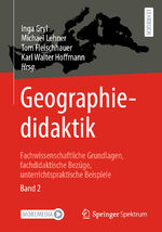 ISBN 9783662657195: Geographiedidaktik – Fachwissenschaftliche Grundlagen, fachdidaktische Bezüge, unterrichtspraktische Beispiele - Band 2