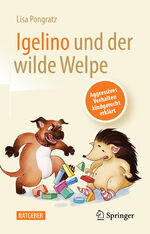 ISBN 9783662659915: Igelino und der wilde Welpe | Aggressives Verhalten kindgerecht erklärt | Lisa Pongratz | Taschenbuch | Paperback | IX | Deutsch | 2023 | Springer Berlin | EAN 9783662659915