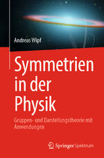 ISBN 9783662663127: Symmetrien in der Physik – Gruppen- und Darstellungstheorie mit Anwendungen