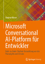 ISBN 9783662664711: Microsoft Conversational AI-Platform für Entwickler – Ende-zu-Ende-Chatbot-Entwicklung von der Planung bis zum Einsatz