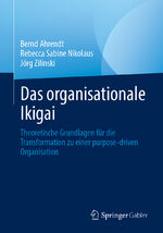 ISBN 9783662669709: Das organisationale Ikigai – Theoretische Grundlagen für die Transformation zu einer purpose-driven Organisation