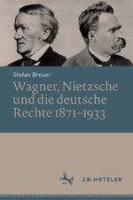 ISBN 9783662672143: Wagner, Nietzsche und die deutsche Rechte 1871–1933