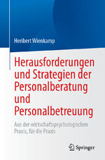 ISBN 9783662676998: Herausforderungen und Strategien der Personalberatung und Personalbetreuung – Aus der wirtschaftspsychologischen Praxis, für die Praxis