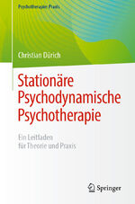 ISBN 9783662681138: Stationäre Psychodynamische Psychotherapie – Ein Leitfaden für Theorie und Praxis