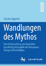 ISBN 9783662681725: Wandlungen des Mythos – Eine Untersuchung zur impliziten Geschichtsphilosophie der Amazonas-Trilogie Alfred Döblins