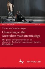 ISBN 9783662681770: Classic-ing on the Australian mainstream stage – The place and phenomenon of classic in Australian mainstream theatre 1995-2016