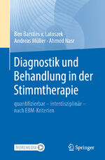 ISBN 9783662689578: Diagnostik und Behandlung in der Stimmtherapie - quantifizierbar - interdisziplinär - nach EBM-Kriterien