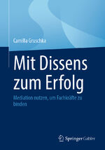 ISBN 9783662692004: Mit Dissens zum Erfolg – Mediation nutzen, um Fachkräfte zu binden