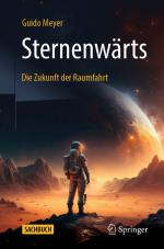 ISBN 9783662696477: Sternenwärts - Die Zukunft der Raumfahrt