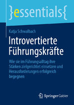 ISBN 9783662696590: Introvertierte Führungskräfte - Wie sie im Führungsalltag ihre Stärken zielgerichtet einsetzen und Herausforderungen erfolgreich begegnen