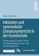 ISBN 9783662704370: Inklusiver und symmedialer Literaturunterricht in der Grundschule / Design research-basierte Studie zur Entwicklung eines Lehr- und Lernarrangements / Anna-Lena Demi / Taschenbuch / xix / Deutsch