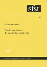 ISBN 9783663005568: Funktionswandlungen der betrieblichen Sozialpolitik – Eine soziologische Analyse der zusätzlichen betrieblichen Sozialleistungen