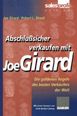 ISBN 9783663092032: Abschlußsicher verkaufen mit Joe Girard | Die goldenen Regeln des besten Verkäufers der Welt | Joe Girard | Taschenbuch | 208 S. | Deutsch | 2013 | Gabler Verlag | EAN 9783663092032