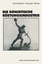 ISBN 9783663201038: Die sowjetische Rüstungsindustrie