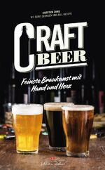 Craft Beer - Feinste Braukunst mit Hand und Herz