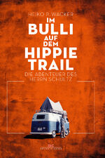 ISBN 9783667112507: Im Bulli auf dem Hippie-Trail - Die abenteuerlichen Reisen des Herrn Schultz