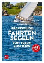 ISBN 9783667122247: Praxisguide Fahrtensegeln – Vom Traum zum Törn