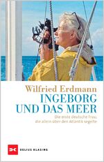 ISBN 9783667126986: Ingeborg und das Meer – Die erste deutsche Frau, die allein über den Atlantik segelte