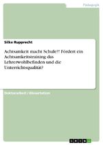 ISBN 9783668033795: Achtsamkeit macht Schule?! Fördert ein Achtsamkeitstraining das Lehrerwohlbefinden und die Unterrichtsqualität? / Silke Rupprecht / Taschenbuch / Paperback / 256 S. / Deutsch / 2015 / GRIN Verlag