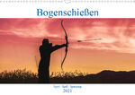 ISBN 9783672243630: Bogenschiessen. Sport - Spass - Spannung (Wandkalender 2021 DIN A3 quer)