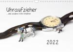 ISBN 9783674040794: Uhraufzieher ... und andere Mini-Welten (Wandkalender 2022 DIN A4 quer) - Teil Drei der skurrilen Situationen im Maßstab H0. (Monatskalender, 14 Seiten )