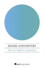 ISBN 9783688103997: Wie ein Vogel im Aquarium