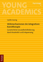 ISBN 9783689001100: Wirkmechanismen der integrativen Kunsttherapie : ganzheitliche Gesundheitsförderung durch Kreativität und Entspannung. Young academics - Psychologie ; Bd. 3.