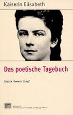 ISBN 9783700126812: Fontes rerum Austriacarum. Österreichische Geschichtsquellen / Kaiserin Elisabeth - Das poetische Tagebuch