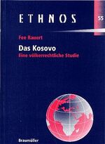 ISBN 9783700312659: Das Kosovo - Eine völkerrechtliche Studie. Ethnos 55