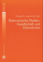 ISBN 9783700313465: Elektronische Medien, Gesellschaft und Demokratie. Wolfgang R. Langenbucher (Hg.) / Studienbücher zur Publizistik- und Kommunikationswissenschaft ; Bd. 11