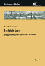 ISBN 9783700322191: Das letzte Lager – Evakuierungstransporte und Todesmärsche in der Endphase des KZ-Komplexes Mauthausen