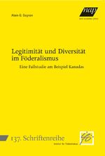 ISBN 9783700322382: Legitimität und Diversität im Föderalismus - Eine Fallstudie am Beispiel Kanadas