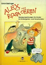 Alex mit den rosa Ohren – Bewegungsübungen für Kinder im Kindergarten- und Vorschulalter