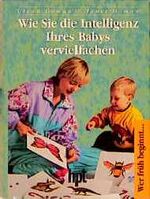 ISBN 9783700412410: Wie Sie die Intelligenz Ihres Babys vervielfachen