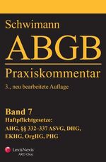 ISBN 9783700732853: ABGB Praxiskommentar - Band 7: Haftpflichtgesetze AHG, §§332-337 ASVG, DHG, EKHG, OrgHG, PHG (3. Auflage)