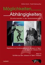 ISBN 9783701102440: Möglichkeiten - Abhängigkeiten – Strukturwandel in der Südoststeiermark Begleitband zur Sonderausstellung im "Museum im Tabor"