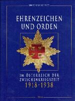 ISBN 9783701173013: Ehrenzeichen und Orden im Österreich der Zwischenkriegszeit(1918-1938)