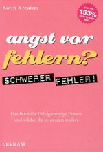 ISBN 9783701174768: Angst vor Fehlern? Schwerer Fehler! Das Buch für Erfolgs-mutige Frauen und solche, die es werden wollen.