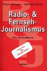 ISBN 9783701174942: Radio- & Fernseh-Journalismus – Ein Grundkurs