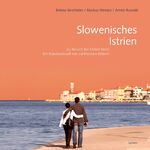 ISBN 9783701177097: Slowenisches Istrien – Zu Besuch bei Onkel Nesti Ein Reiselesebuch mit zahlreichen Bildern