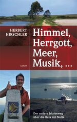 ISBN 9783701177585: Himmel, Herrgott, Meer, Musik, ... – Der andere Jakobsweg über die Ruta del Norte