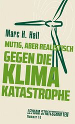 ISBN 9783701181940: Mutig, aber realistisch gegen die Klimakatastrophe - Leykam Streitschriften Nummer 10