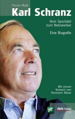 ISBN 9783701200559: Karl Schranz - Vom Sportidol zum Netzwerker Mit einem Vorwort von Hermann Maier