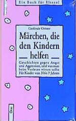 ISBN 9783701501427: Märchen, die den Kindern helfen Geschichten gegen Angst und Aggression und was man beim vorlesen wissen sollte für Kinder von 3-7 Jahren