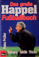 ISBN 9783701503049: Das grosse Happel-Fussballbuch Taktik - Training - Tips