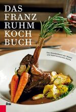 Das Franz Ruhm Kochbuch – Das Standardwerk der Wiener und österreichischen Küche