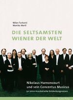 ISBN 9783701712670: Die seltsamsten Wiener der Welt – Nikolaus Harnoncourt und sein Concentus Musicus 50 Jahre musikalische Entdeckungsreisen