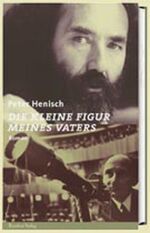 ISBN 9783701713431: Die kleine Figur meines Vaters : Roman. Peter Henisch