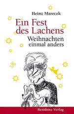 ISBN 9783701714605: Ein Fest des Lachens / Weihnachten einmal anders / Heinz Marecek / Buch / 256 S. / Deutsch / 2006 / Residenz Verlag / EAN 9783701714605